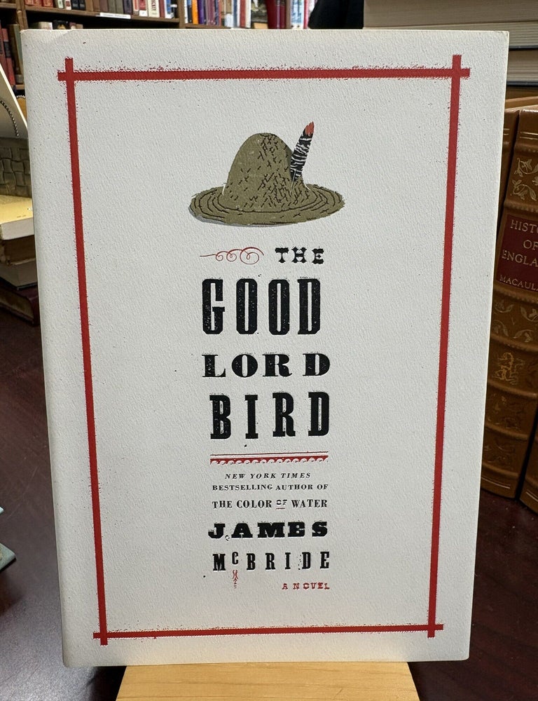 The Good Lord Bird (National Book Award Winner): A Novel. James McBride.