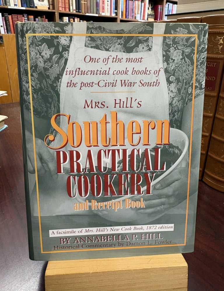 Mrs. Hill's Southern Practical Cookery and Recipe Book. Annabella P. Hill.