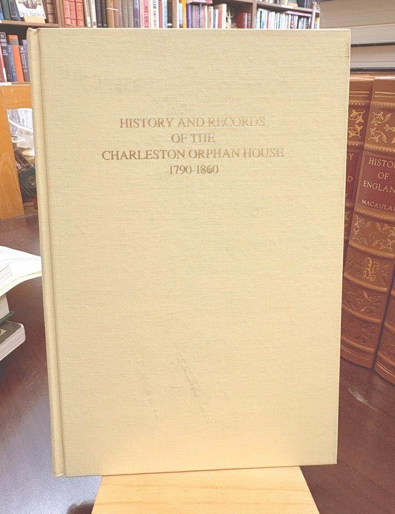 History and Records of the Charleston Orphan House, 1790-1860. Susan L. King.