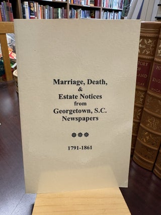 Item #234420 Marriage, Death and Estate Notices from Georgetown, South Carolina Newspapers 1791-1861