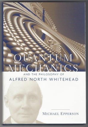 Item #SKU1016511 Quantum Mechanics and the Philosophy of Alfred North Whitehead (American...
