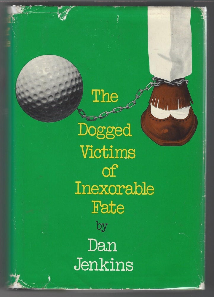 Item #SKU1016608 The Dogged Victims of Inexorable Fate. Dan Jenkins.