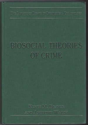 Item #SKU1017187 Biosocial Theories of Crime (The Library of Essays in Theoretical Criminology)....