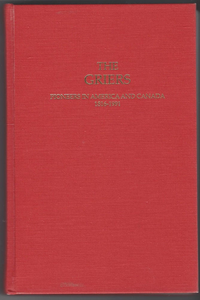 Item #SKU1017550 The Griers: Pioneers in America and Canada, 1816-1991. William M. Grier.