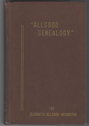 Item #SKU1018326 Allgood genealogy. Elizabeth Allgood Wigington