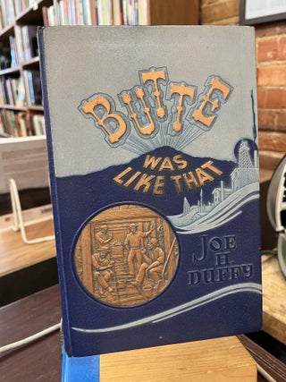 Item #SKU1018687 Butte was like that, Joseph H. Duffy