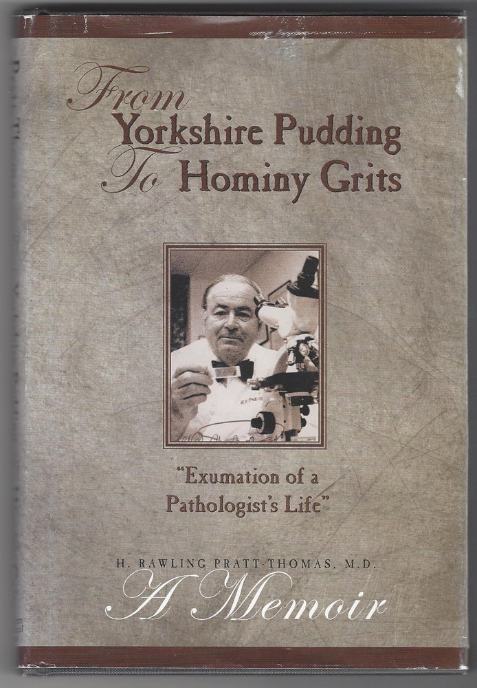Item #SKU1020140 From Yorkshire Pudding to Hominy Grits : Exhumation of a Pathologist's Life. M. D. H. Rawling Pratt-Thomas.