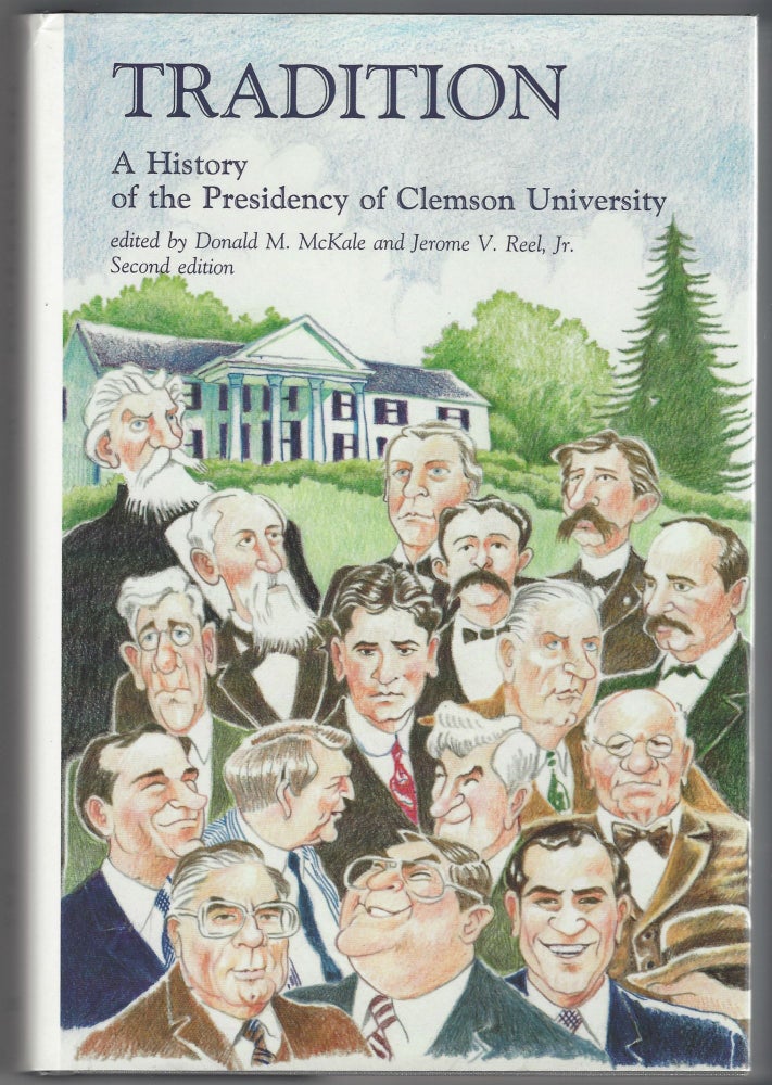 Item #SKU1020553 Tradition: A History of the Presidency of Clemson University (2nd edition). Donald M. McKale, Jerome V. Reel Jr.