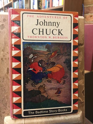 Item #SKU1022800 The Adventures of Johnny Chuck (Bedtime Story-Books Series). Thornton W. Burgess...