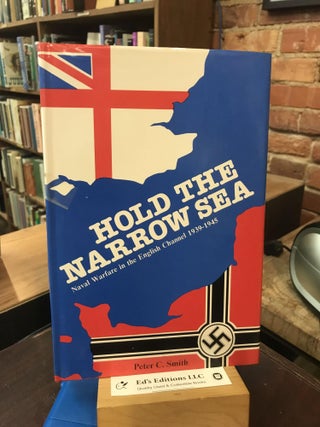 Item #SKU1024542 Hold the narrow sea: Naval warfare in the English Channel, 1939-1945. Peter...
