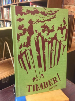 Item #SKU1029579 Timber! Way of Life in the Lumber Camps. James Stevens