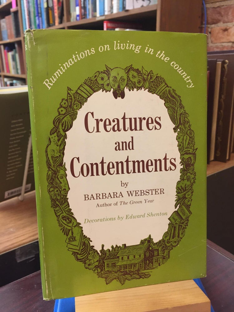 Creatures and Contentments: Ruminations on Living in the Country. Barbara Webster.