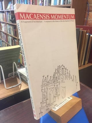 Item #SKU1031300 Macaensis momentum: A fragment of architecture : a moment in the history of the...