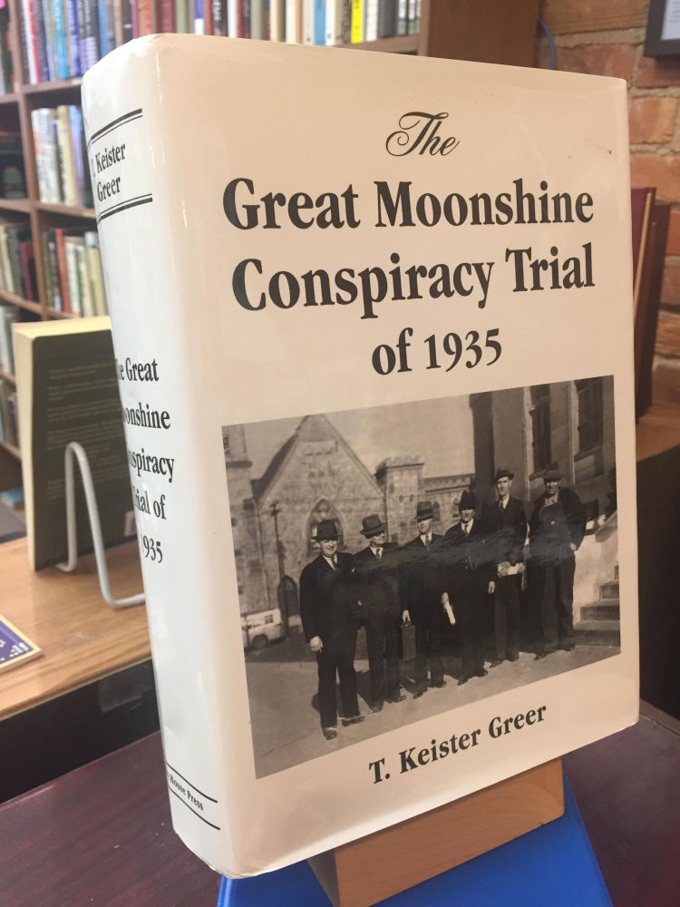 Item #SKU1031694 The Great Moonshine Conspiracy Trial of 1935. T. Keister Greer.