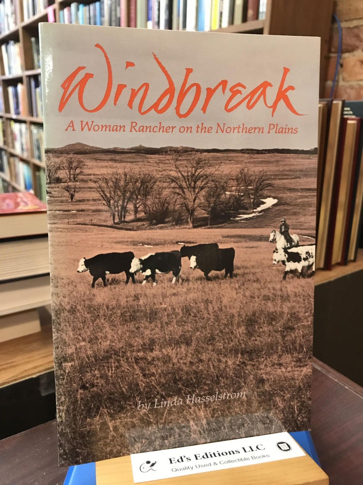 Item #SKU1033510 Windbreak: A Woman Rancher on the Northern Plains. Linda M. Hasselstrom.