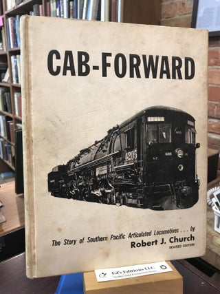 Item #SKU1034915 Cab-Forward: The Story of Southern Pacific Articulated Locomotives. Robert J....