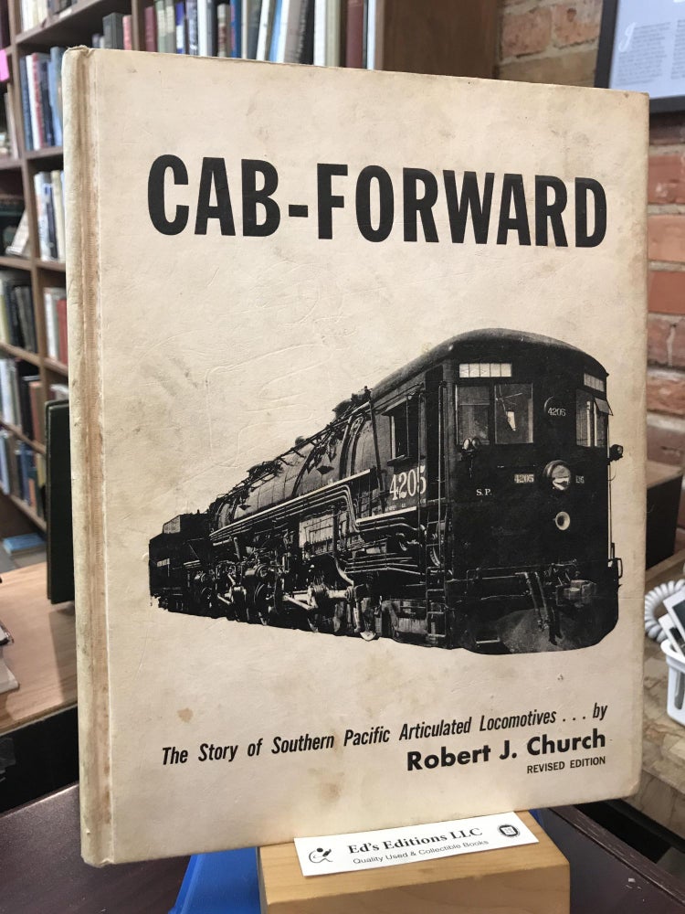 Item #SKU1034915 Cab-Forward: The Story of Southern Pacific Articulated Locomotives. Robert J. Church.