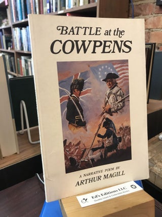 Item #SKU1035211 Battle at the Cowpens: A narrative poem. Arthur Magill