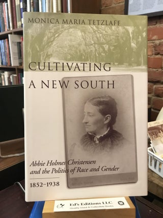 Item #SKU1035379 Cultivating a New South: Abbie Holmes Christensen and the Politics of Race and...