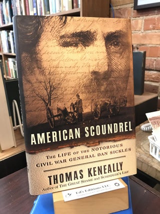 Item #SKU1035608 American Scoundrel: The Life of the Notorious Civil War General Dan Sickles....