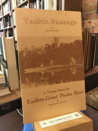 Item #SKU1035833 Yadkin Passage. [and] A Voyage Down the Yadkin-Great Peedee River. Floyd Rogers,...