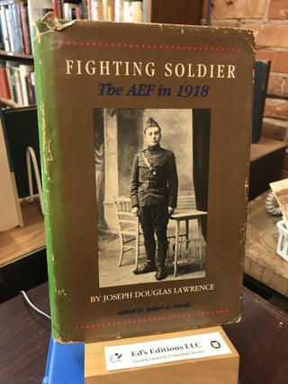 Item #SKU1035838 Fighting Soldier: The Aef in 1918. Joseph Douglas Lawrence