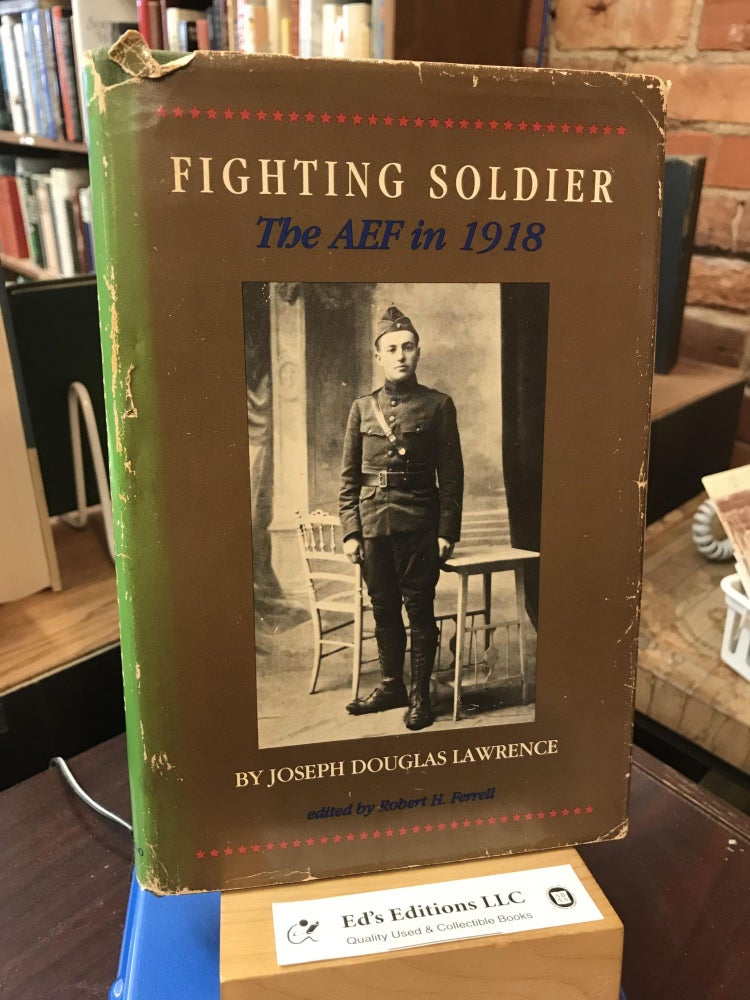 Item #SKU1035838 Fighting Soldier: The Aef in 1918. Joseph Douglas Lawrence.