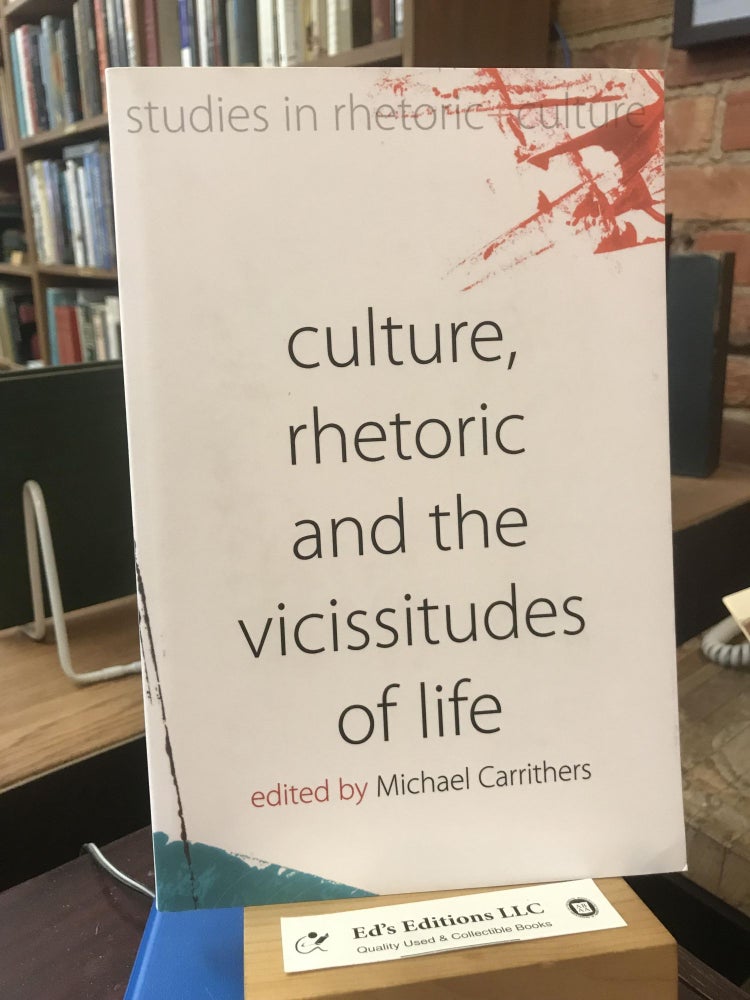 Item #SKU1035866 Culture, Rhetoric and the Vicissitudes of Life (Studies in Rhetoric and Culture). Michael Carrithers.