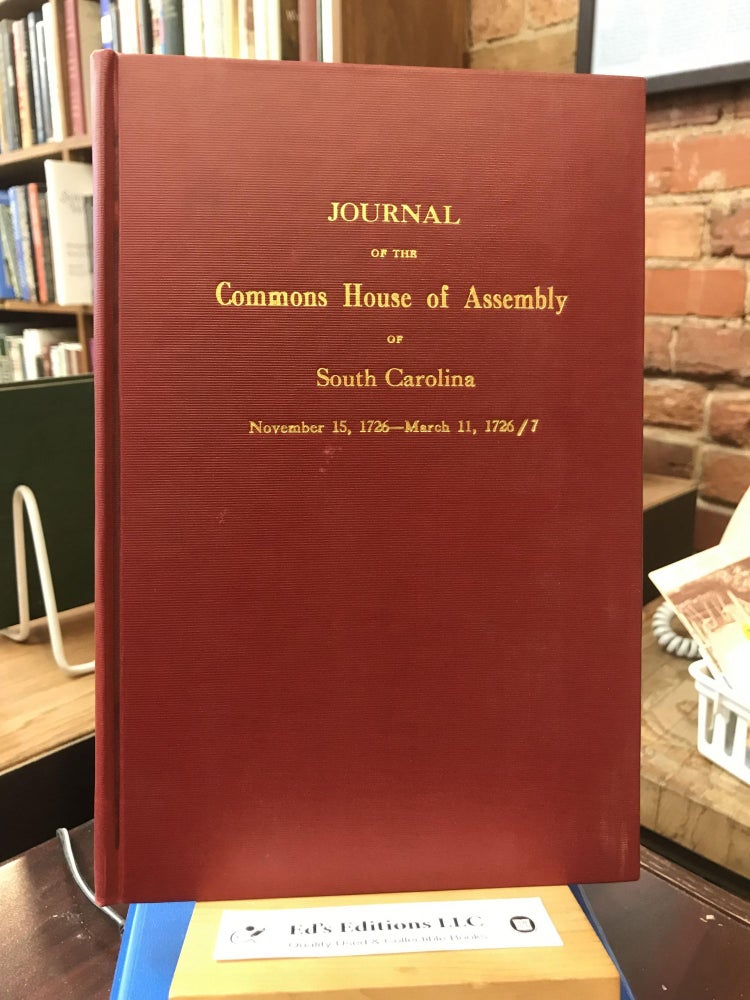 Journal of the Commons House of Assembly of South Carolina: November 15, 1726 - March 11, 1726/7. A. S. Salley.