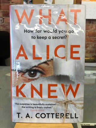 Item #SKU1036027 What Alice Knew. T. A. Cotterell