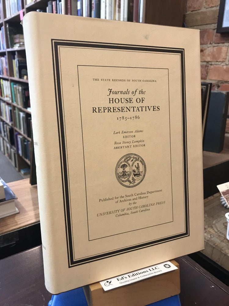 Item #SKU1036053 Journals of the House of Representatives, 1785-1786 (The State records of South Carolina). Lark Emerson Adams.