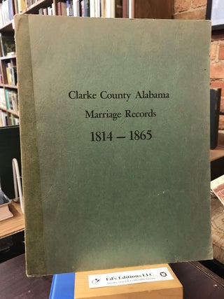 Item #SKU1036224 Clarke County Alabama Marriage Records 1814-1865. Northeast Alabama Genealogocal...