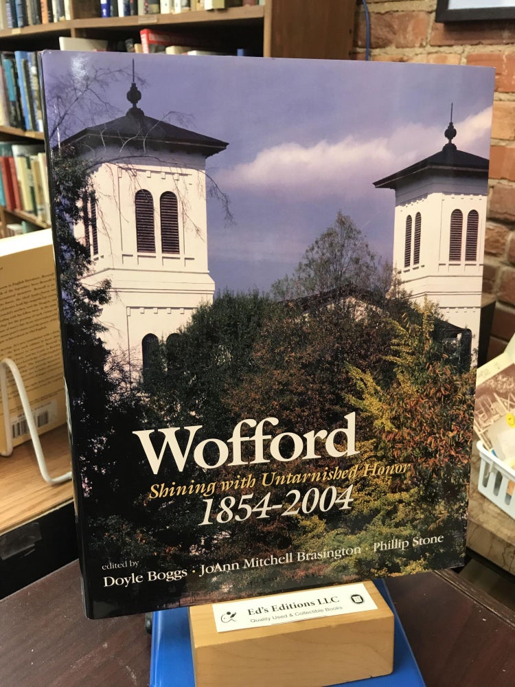 Wofford: Shining with Untarnished Honor, 1854-2004. Doyle Boggs.
