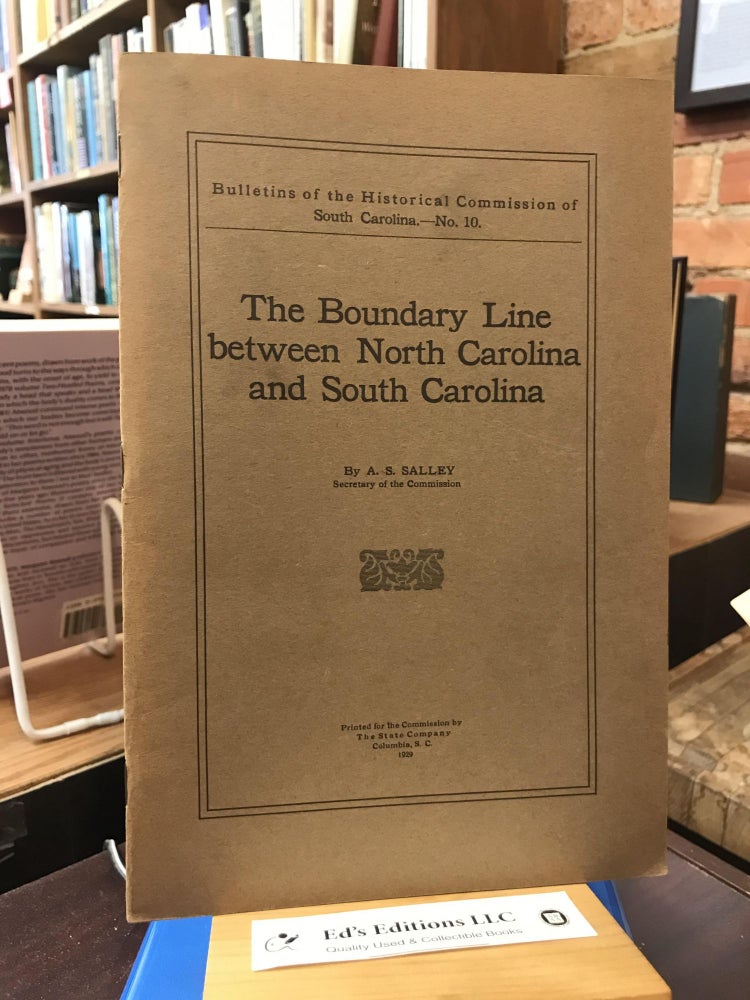 Item #SKU1036472 The boundary line between North Carolina and South Carolina, (Bulletins of the Historical Commission of South Carolina). A. S. Salley.