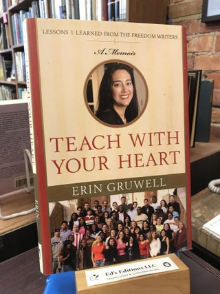 Item #SKU1036761 Teach with Your Heart: Lessons I Learned from the Freedom Writers. Erin Gruwell