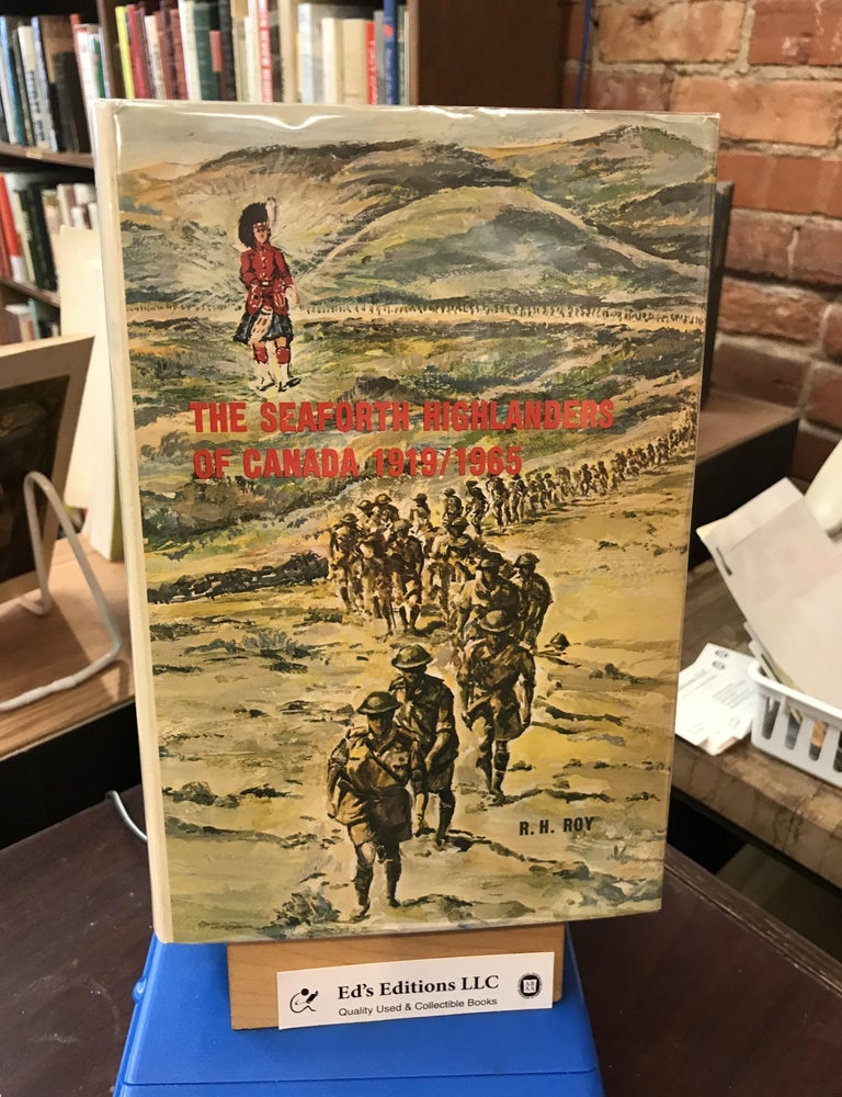 The Seaforth Highlanders of Canada, 1919-1965. Reginald H. Roy.