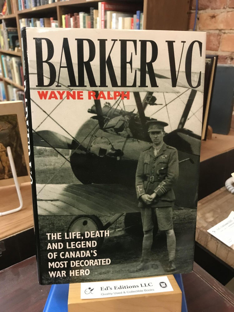 Item #SKU1037631 BARKER VC, The Life, Death and Legend of Canada's Most Decorated War Hero. Wayne Ralph.