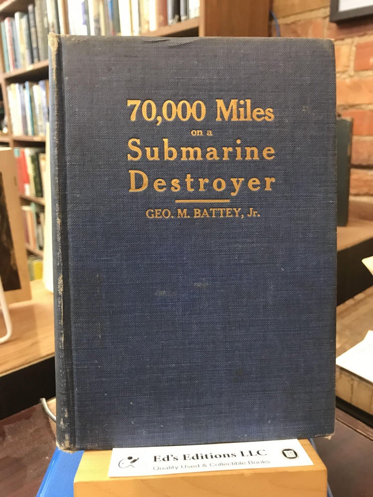 Item #SKU1037719 70,000 Miles on a Submarine Destrower: or, The Reid Boat in the World War. George Battey.